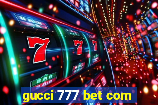 gucci 777 bet com